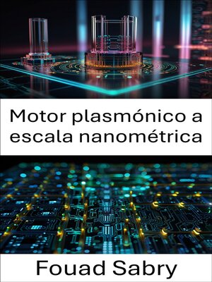 cover image of Motor plasmónico a escala nanométrica